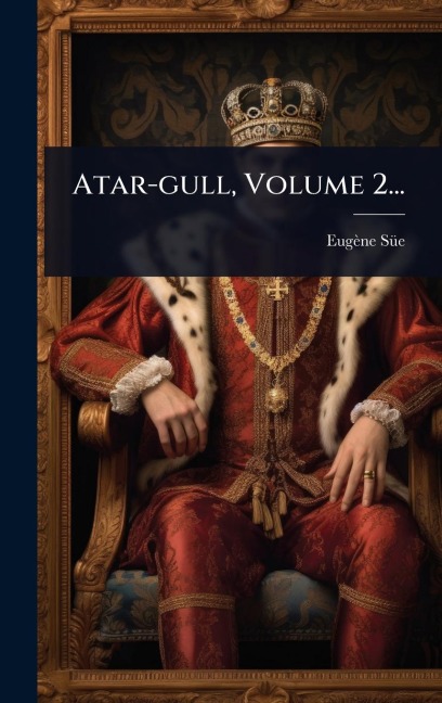 Atar-gull, Volume 2... - Eugène Sã1/4e