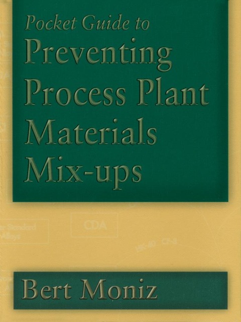 Pocket Guide to Preventing Process Plant Materials Mix-ups - Bert Moniz