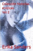 Cover-Bild zum Titel 'Colección Historias Eróticas Vol. 2' von 'Erika Sanders'