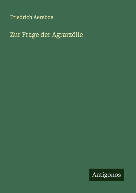 Zur Frage der Agrarzölle - Friedrich Aereboe