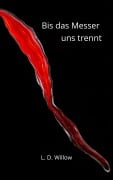 Cover-Bild zum Titel 'Bis das Messer uns trennt' von 'L. D. Willow'