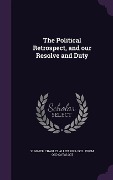 Cover-Bild zum Titel 'The Political Retrospect, and our Resolve and Duty' von ''