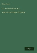 Cover-Bild zum Titel 'Die Unterleibsbrüche' von 'Ernst Graser'