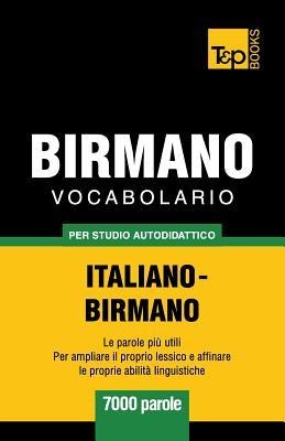 Vocabolario Italiano-Birmano per studio autodidattico - 7000 parole - Andrey Taranov