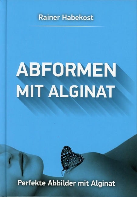 Abformen mit Alginat - Rainer Habekost