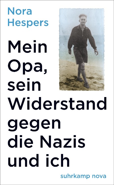 Mein Opa, sein Widerstand gegen die Nazis und ich - Nora Hespers