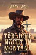 Cover-Bild zum Titel 'Tödliche Nacht in Montana' von 'Larry Lash'