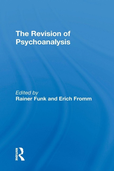 The Revision Of Psychoanalysis - Erich Fromm, Rainer Funk