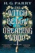 Cover-Bild zum Titel 'The Witch Below the Dreaming Wood' von 'H G Parry'