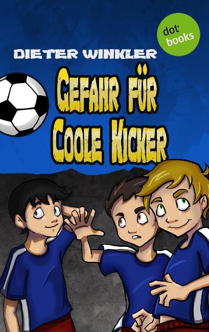 Gefahr für Coole Kicker - Band 3 - Dieter Winkler