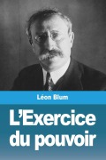 Cover-Bild zum Titel 'L'Exercice du pouvoir' von 'Léon Blum'