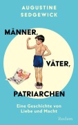 Cover-Bild zum Titel 'Männer, Väter, Patriarchen. Eine Geschichte von Liebe und Macht' von 'Augustine Sedgewick'
