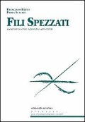 Fili spezzati. Genitori in crisi, separati e divorziati - Francesco Berto, Paola Scalari