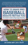 Cover-Bild zum Titel 'How to Make Pro Baseball Scouts Notice You' von 'Al Goldis, John Wolff'