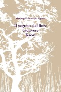 Il segreto del fiore cadavere. Kaori - Mariangela Rosiello Agnola
