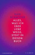 Cover-Bild zum Titel 'Alles, was ich über Liebe weiß, steht in diesem Buch' von 'Elke Schmitter'