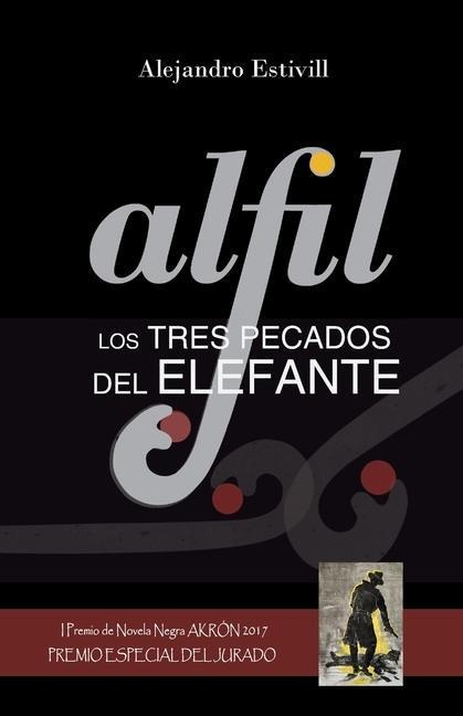 Alfil. Los tres pecados del elefante - Alejandro Estivill Castro