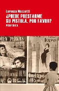 Cover-Bild zum Titel 'Puede Prestarme Su Pistola, Por Favor?' von 'Lorenza Mazzetti'