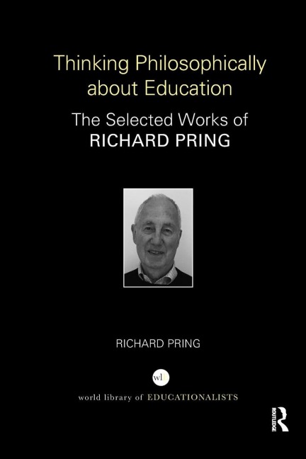 Thinking Philosophically about Education - Richard Pring