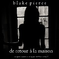 De retour à la maison (Un mystère suspense psychologique Chloé Fine ¿ Volume 5) - Blake Pierce