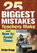 25 Biggest Mistakes Teachers Make and How to Avoid Them - Carolyn Orange