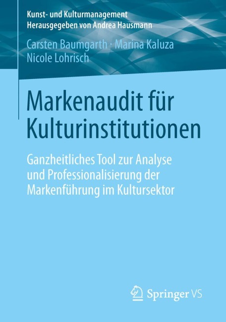 Markenaudit für Kulturinstitutionen - Carsten Baumgarth, Nicole Lohrisch, Marina Kaluza