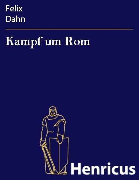 Kampf um Rom - Felix Dahn