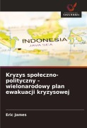 Cover-Bild zum Titel 'Kryzys spo¿eczno-polityczny - wielonarodowy plan ewakuacji kryzysowej' von 'Eric James'
