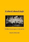 LiebesLebensLäufe - Weibliche Erinnerungen an Liebe und Sex - Hannelore Kleinschmid