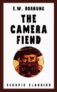 The Camera Fiend (Serapis Classics) - E. W. Hornung