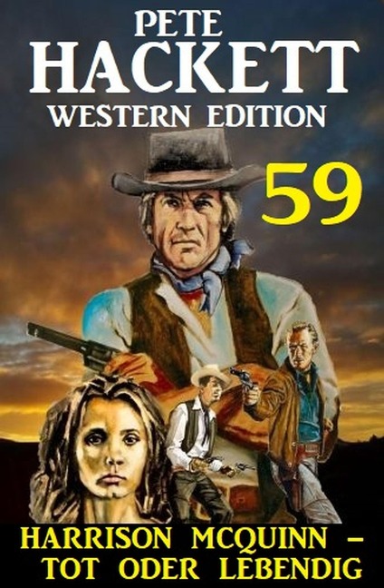 Harrison McQuinn - tot oder lebendig: Pete Hackett Western Edition 59 - Pete Hackett