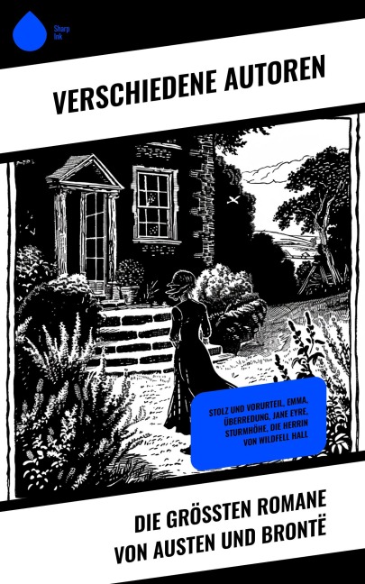 Die größten Romane von Austen und Brontë - Charlotte Brontë, Anne Brontë, Emily Brontë, Jane Austen