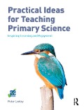 Cover-Bild zum Titel 'Practical Ideas for Teaching Primary Science' von 'Peter Loxley'