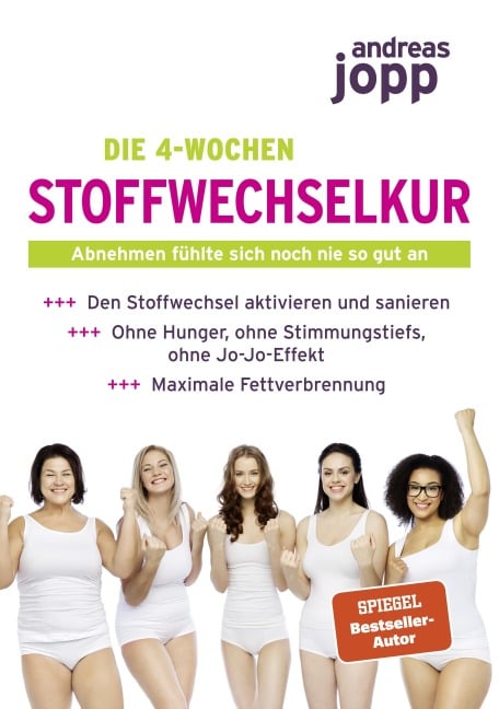 Die 4-Wochen Stoffwechselkur. Abnehmen fühlte sich noch nie so gut an. Den Stoffwechsel aktivieren und sanieren. Ohne Hunger, ohne Stimmungstiefs, ohne Jo-Jo-Effekt. Maximale Fettverbrennung. - Andreas Jopp