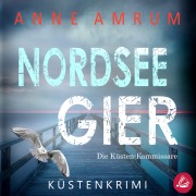 Cover-Bild zum Titel 'Nordsee Gier - Die Küsten-Kommissare: Küstenkrimi (Die Nordsee-Kommissare, Band 4)' von 'Anne Amrum'