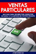 Cover-Bild zum Titel 'Ventas particulares. Motivos para vender tus cosas por internet (y ejemplos de ventas reales)' von 'Javier González'