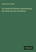 Zur handschriftlichen Ueberlieferung der Werke des Heil. Bonifatino - August Nuernberger