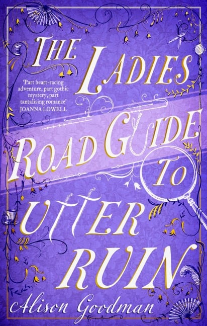 The Ladies Road Guide to Utter Ruin - Alison Goodman