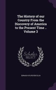 The History of our Country From the Discovery of America to the Present Time .. Volume 3 - Edward Sylvester Ellis