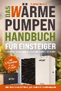 Das Wärmepumpen Handbuch für Einsteiger - Thomas Pichler