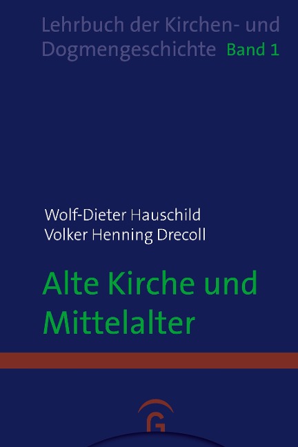 Alte Kirche und Mittelalter - Wolf-Dieter Hauschild, Volker Henning Drecoll