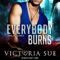 Cover-Bild zum Titel 'Everybody Burns Lib/E' von 'Victoria Sue'