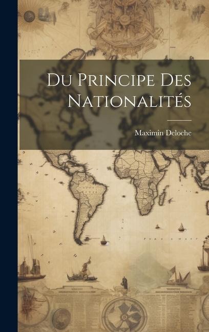 Du Principe Des Nationalités - Maximin Deloche
