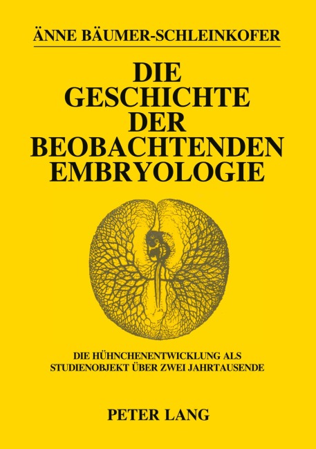 Die Geschichte der beobachtenden Embryologie - Änne Bäumer-Schleinkofer