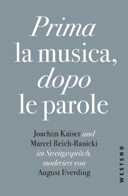 Prima la Musica, dopo le parole - Marcel Reich-Ranicki, August Everding, Joachim Kaiser