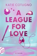 Cover-Bild zum Titel 'A League for Love' von 'Katie Cotugno'