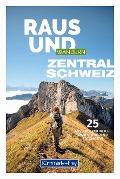 Cover-Bild zum Titel 'Kümmerly+Frey Raus und Wandern Zentralschweiz - Wanderführer' von ''