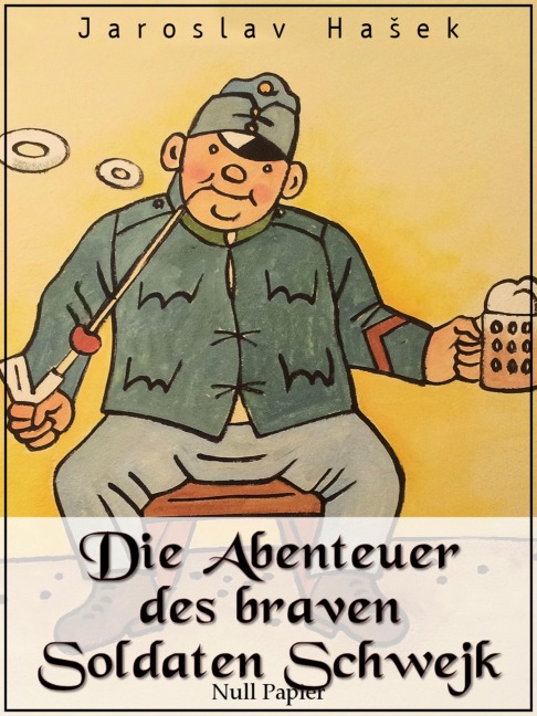 Die Abenteuer des braven Soldaten Schwejk - Jaroslav Hasek