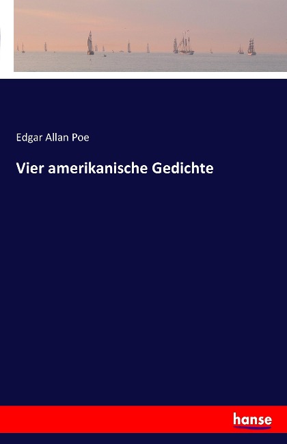Vier amerikanische Gedichte - Edgar Allan Poe