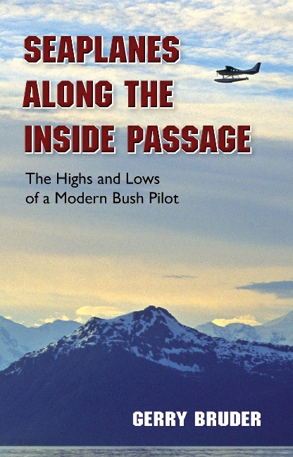 Seaplanes along the Inside Passage - Gerry Bruder
